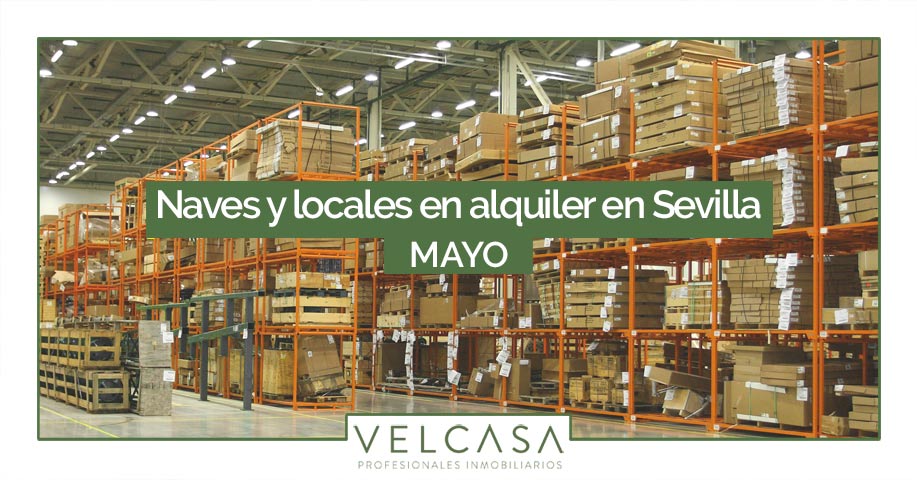 Naves y locales en alquiler en Sevilla: destacados de mayo | VELCASA, inmobiliaria en Sevilla